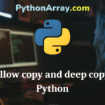 Shallow copy and deep copy in Python