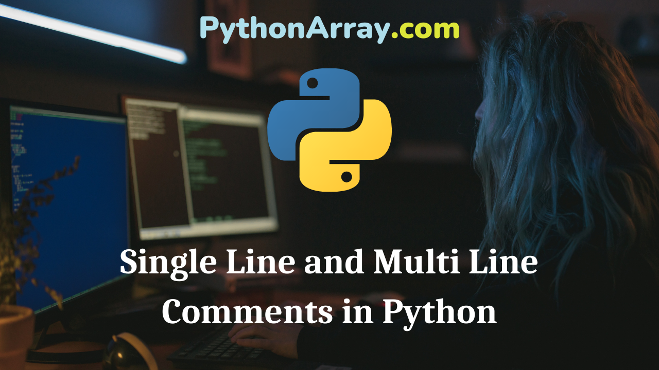 Single Line and Multi Line Comments in Python