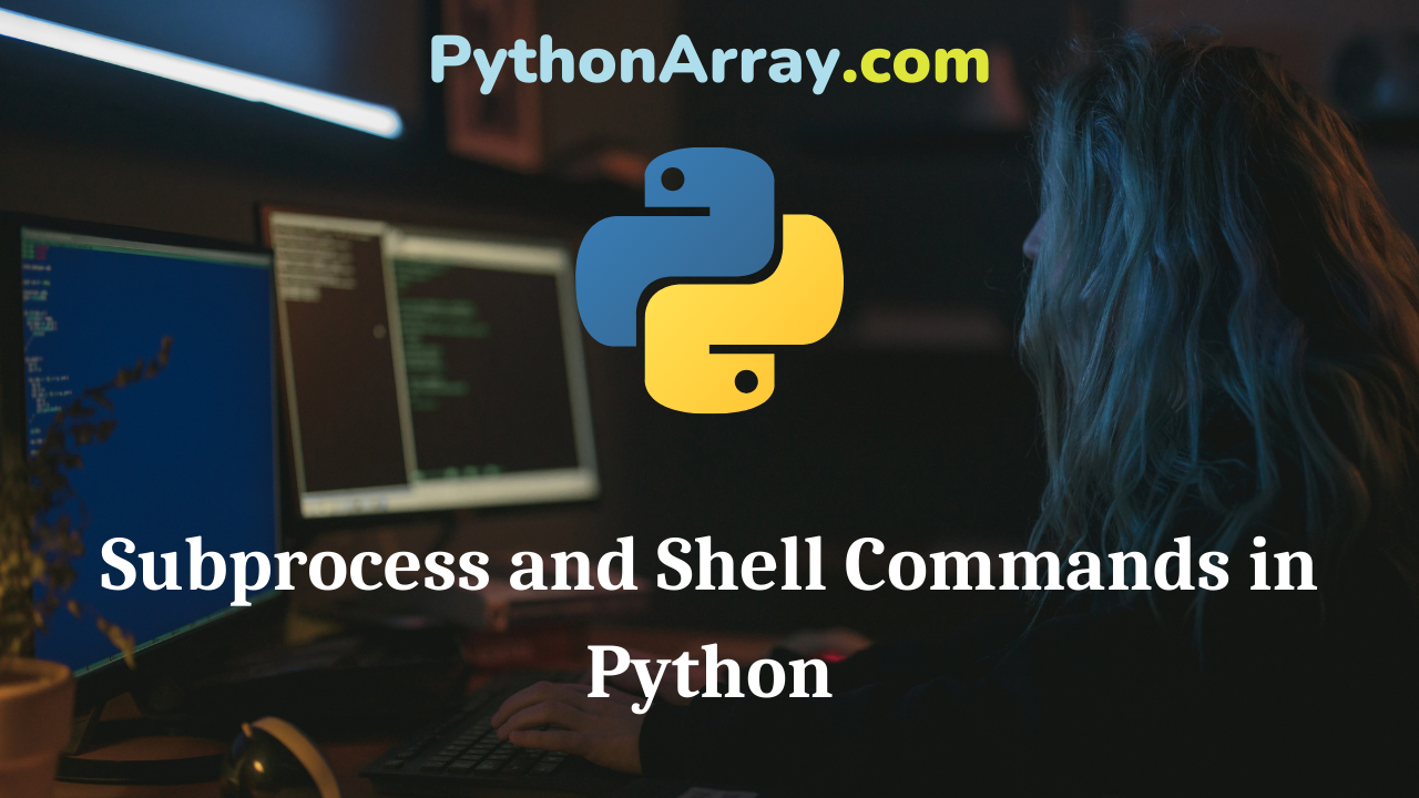 Subprocess and Shell Commands in Python