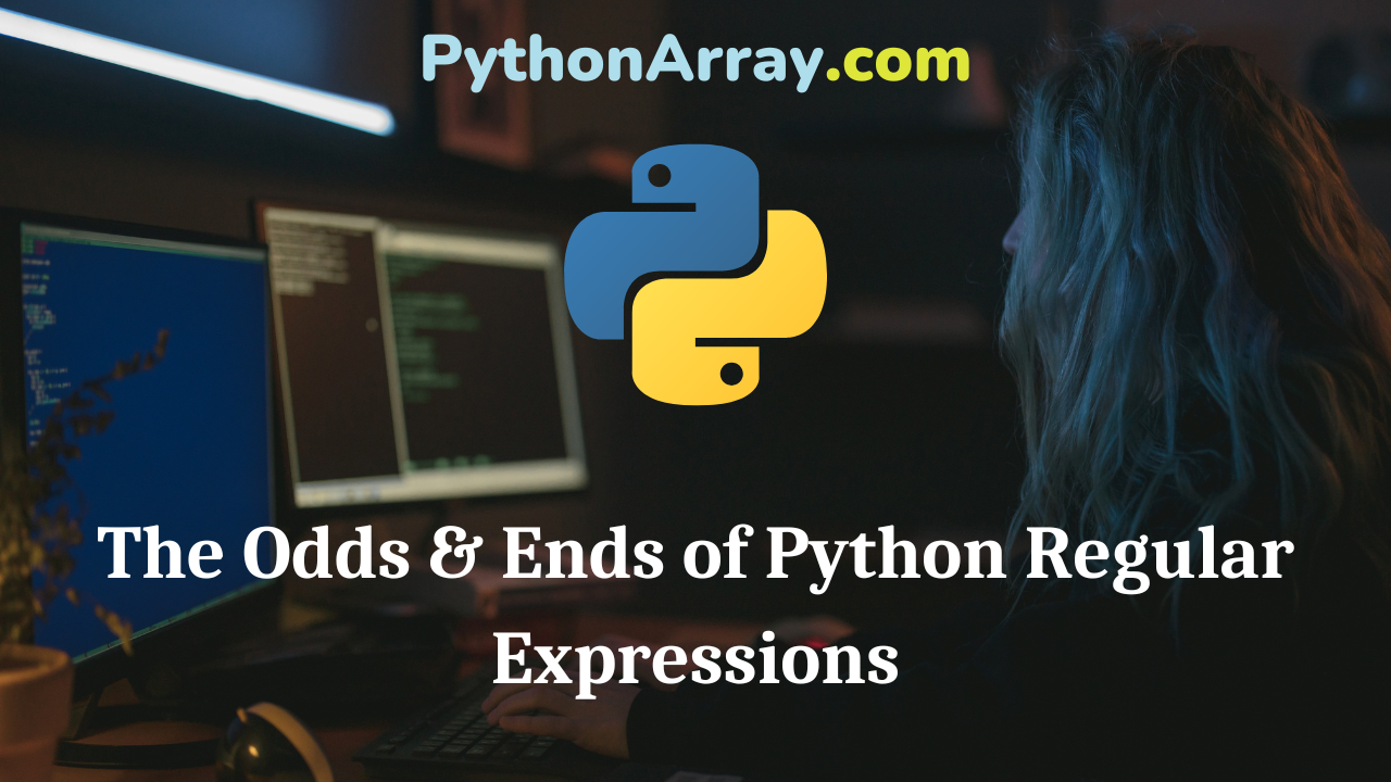 The Odds & Ends of Python Regular Expressions