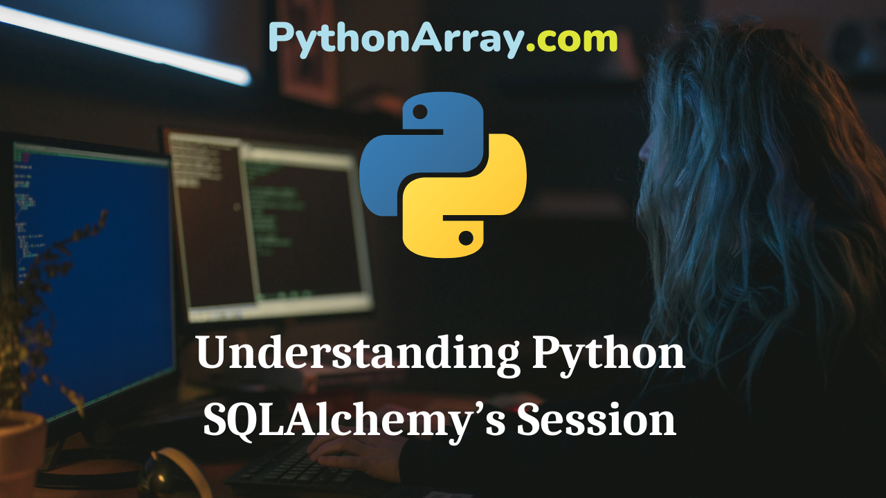 Understanding Python SQLAlchemy’s Session