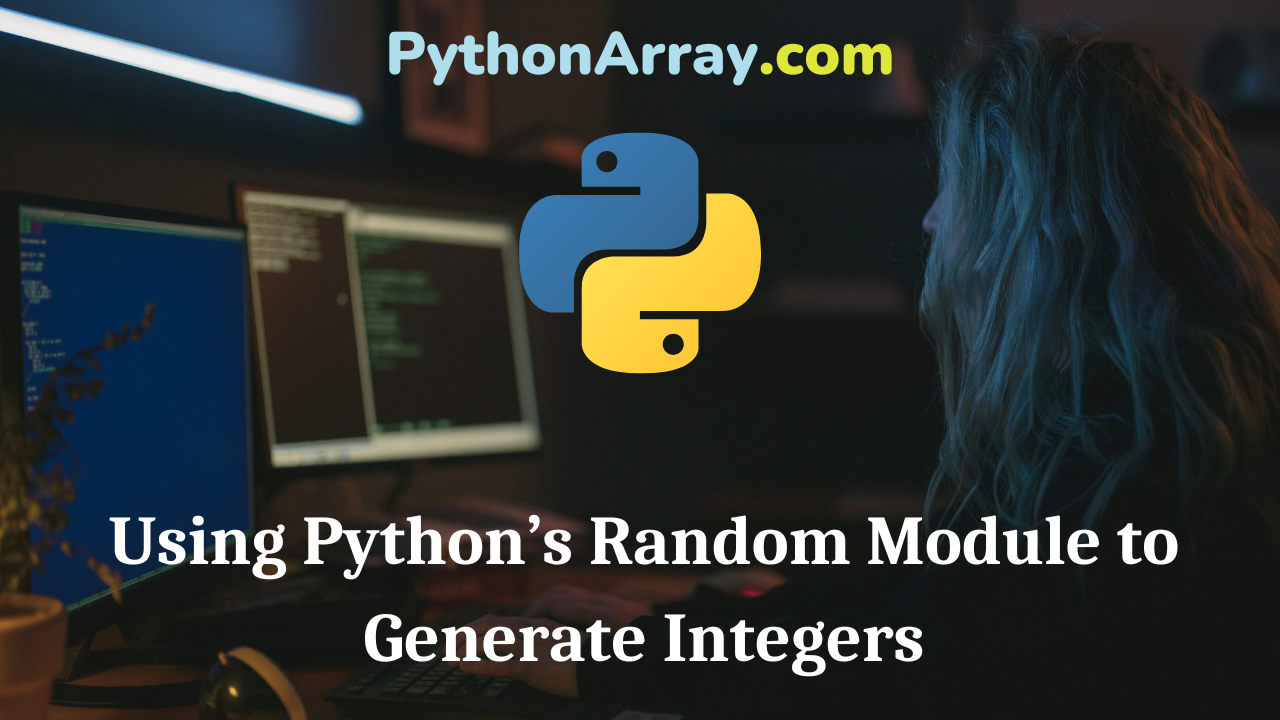 Using Python’s Random Module to Generate Integers