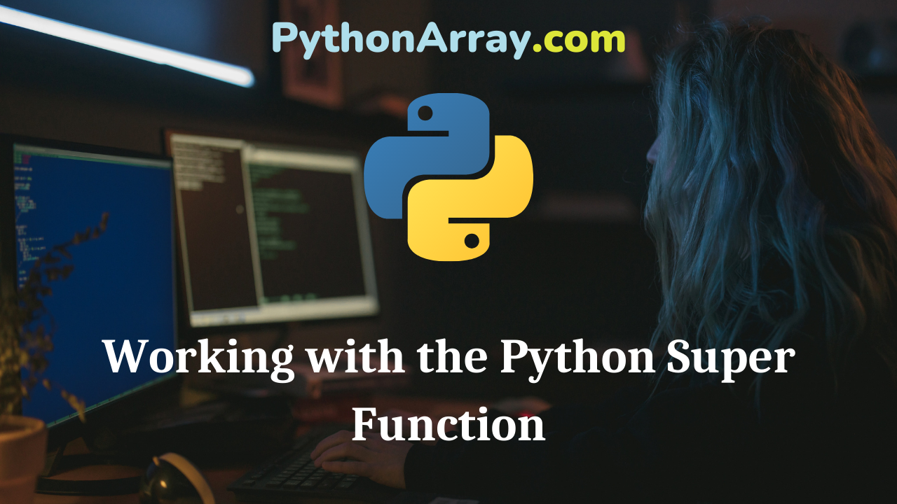 Working with the Python Super Function