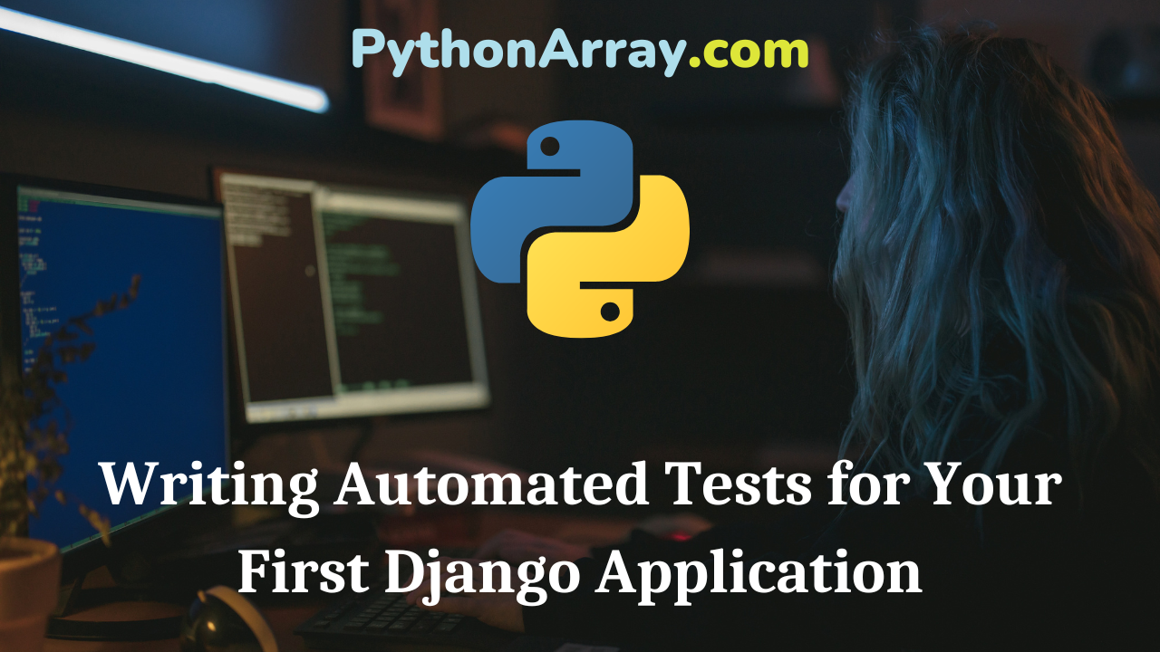 Writing Automated Tests for Your First Django Application