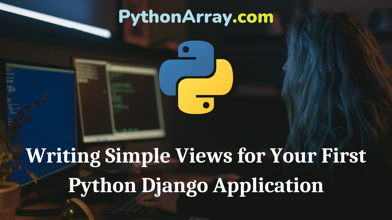 Writing Simple Views for Your First Python Django Application