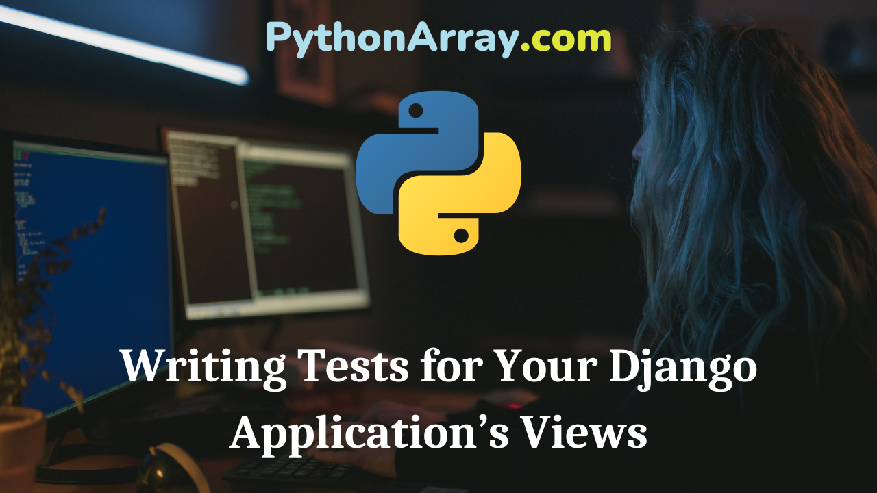 Writing Tests for Your Django Application’s Views