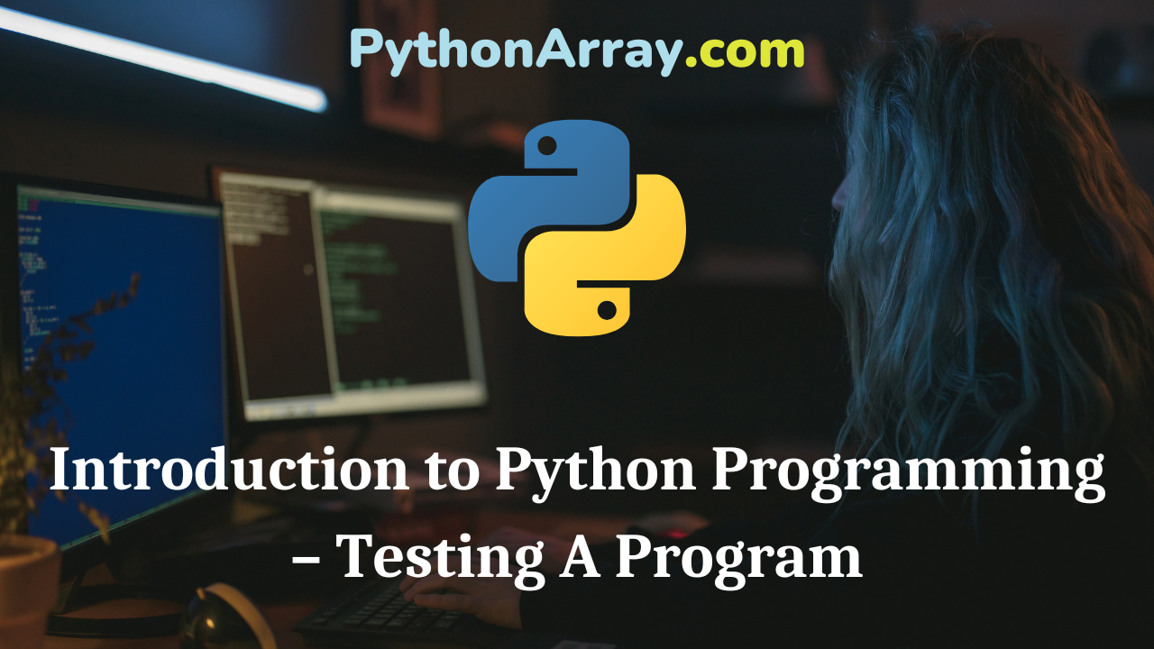 Introduction to Python Programming – Testing A Program