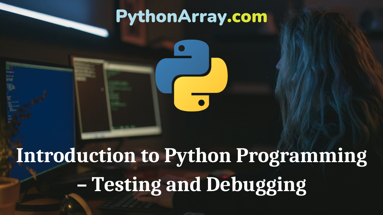 Introduction to Python Programming – Testing and Debugging