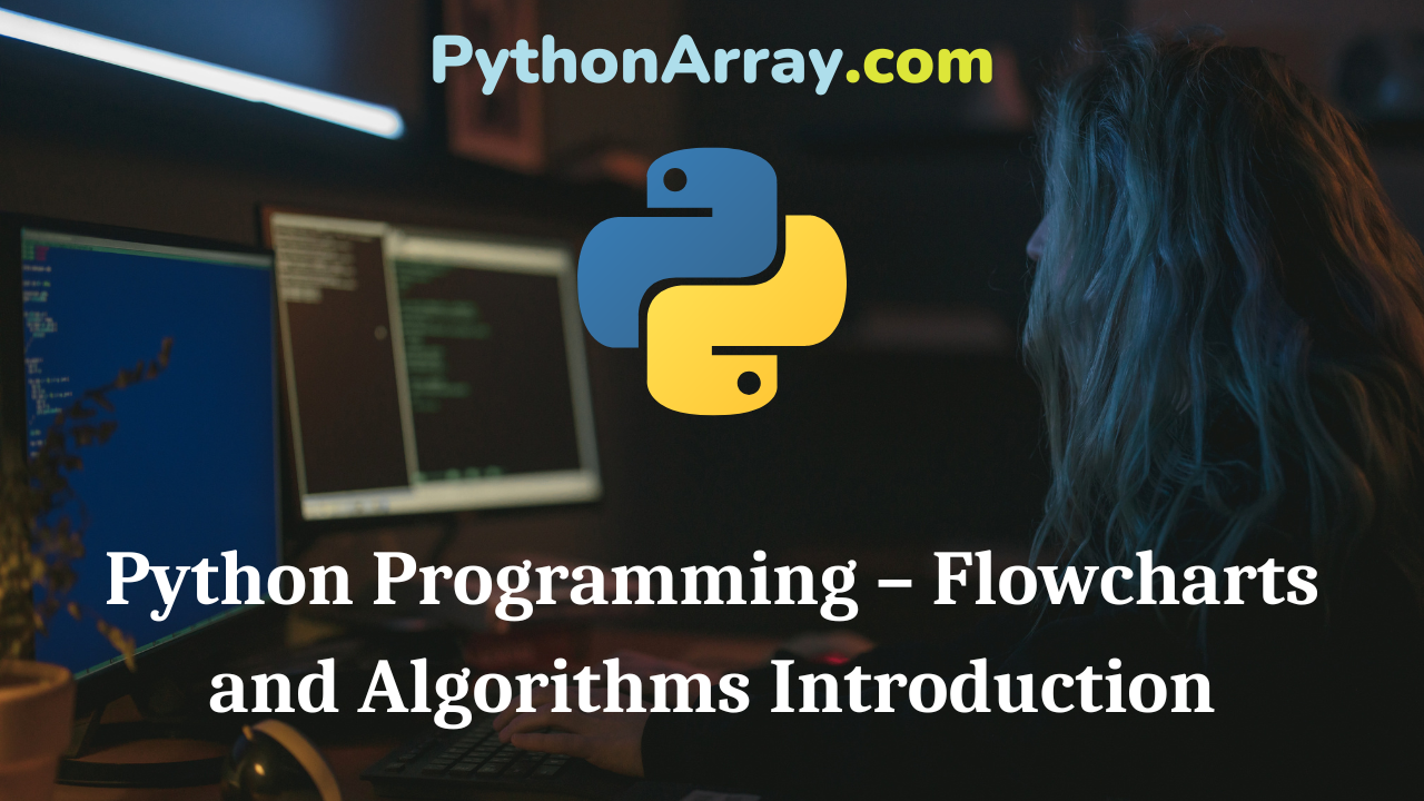 Python Programming – Flowcharts and Algorithms Introduction